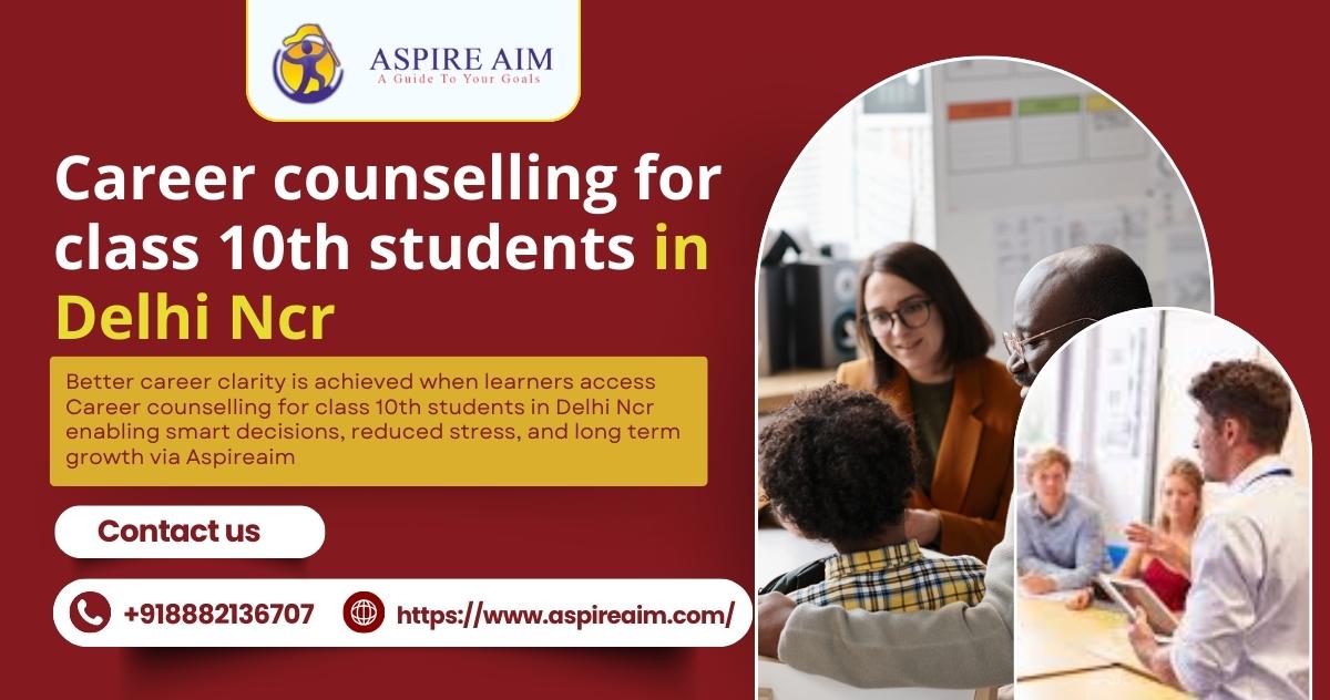 Future clarity using Career Guidance and tips for Class 10/12 students in Delhi Ncr