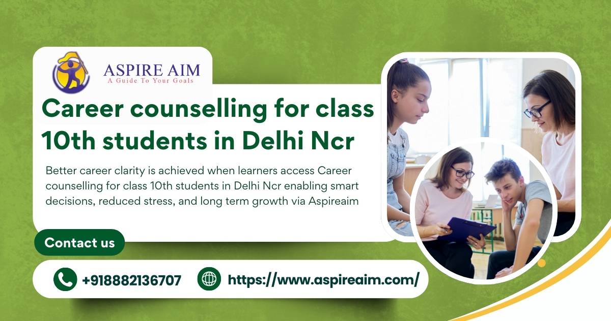 Holistic guidance through Career counselling for class 10th students in Delhi Ncr