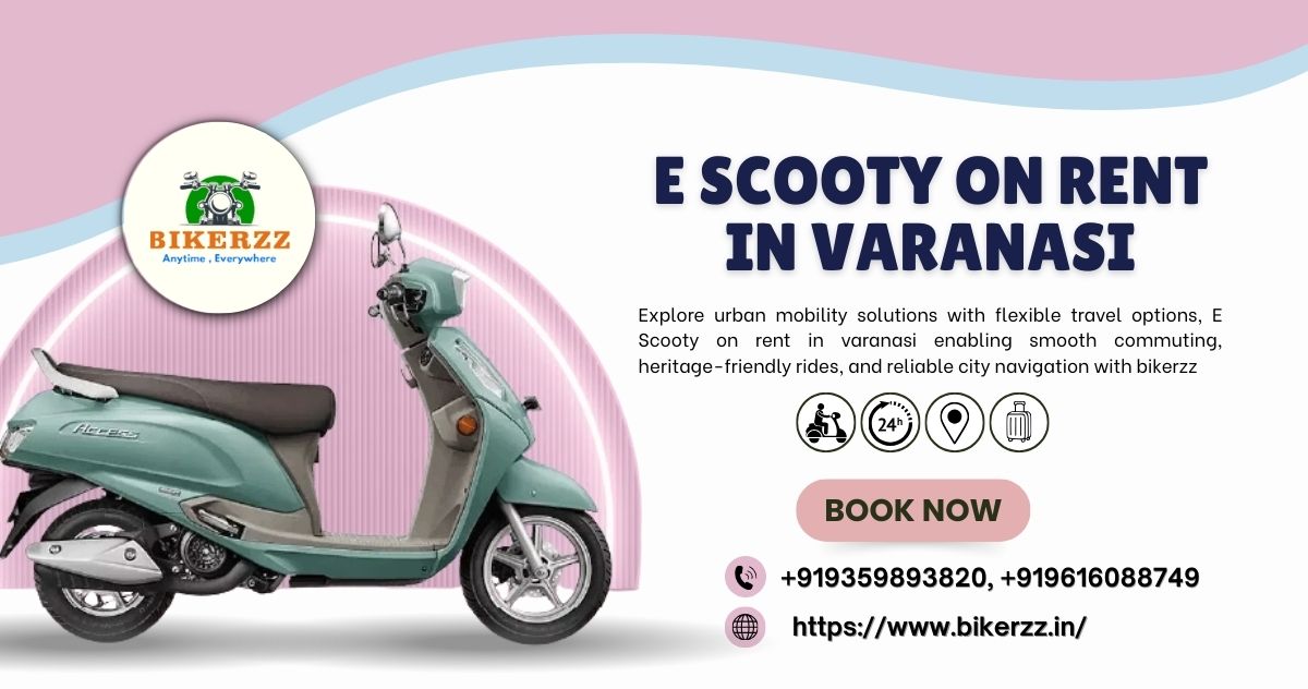Daily City Convenience E scooty on rent in Varanasi
