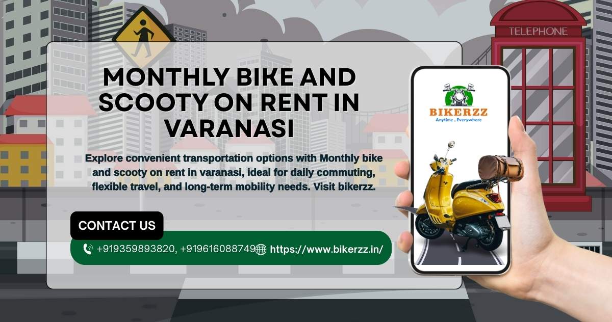 Flexible Travel Monthly bike and scooty on rent in varanasi Deal