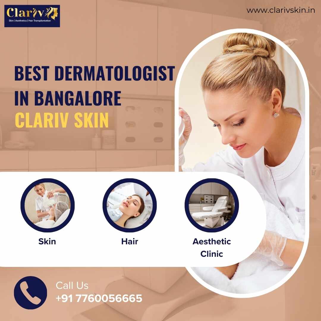 Best Dermatologist in Bangalore Electronic City: Why Clarivskin Is the Trusted Choice for Advanced Skin & Hair Care