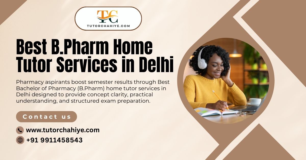 Prepare Confidently with Best Bachelor of Pharmacy (B.Pharm) home tutor services in Delhi