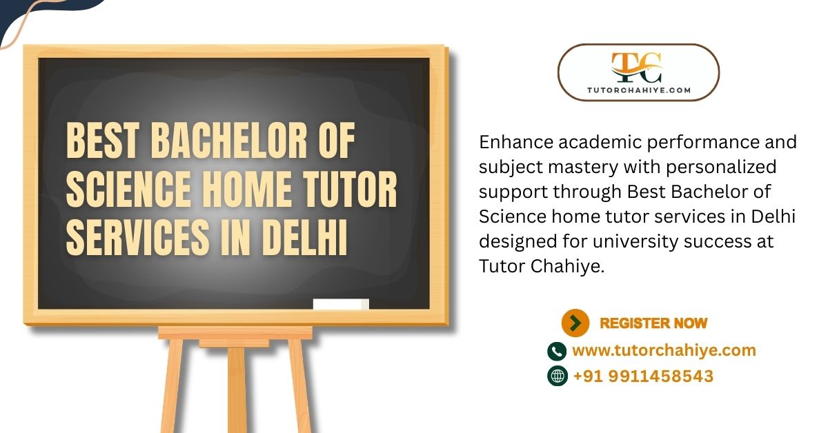 High Quality Tutoring Best Bachelor of Science home tutor services in Delhi