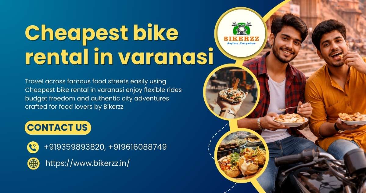 Explore local flavors with Cheapest bike rental in varanasi 2026