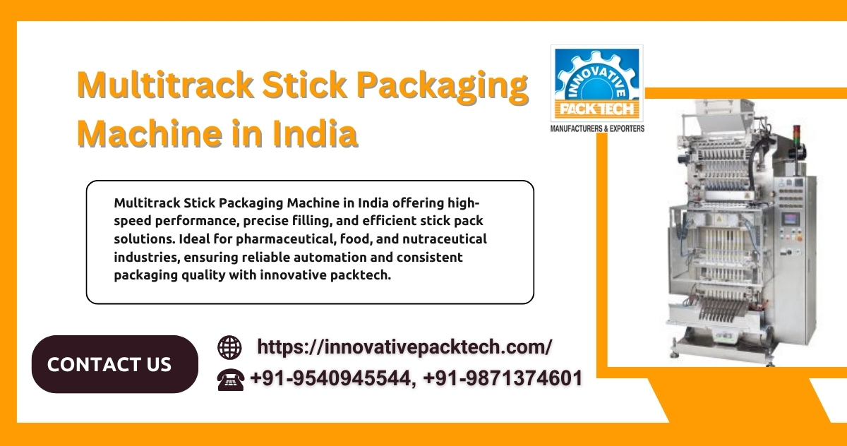 Why 2026 Demands a Multitrack Stick Packaging Machine in India Now