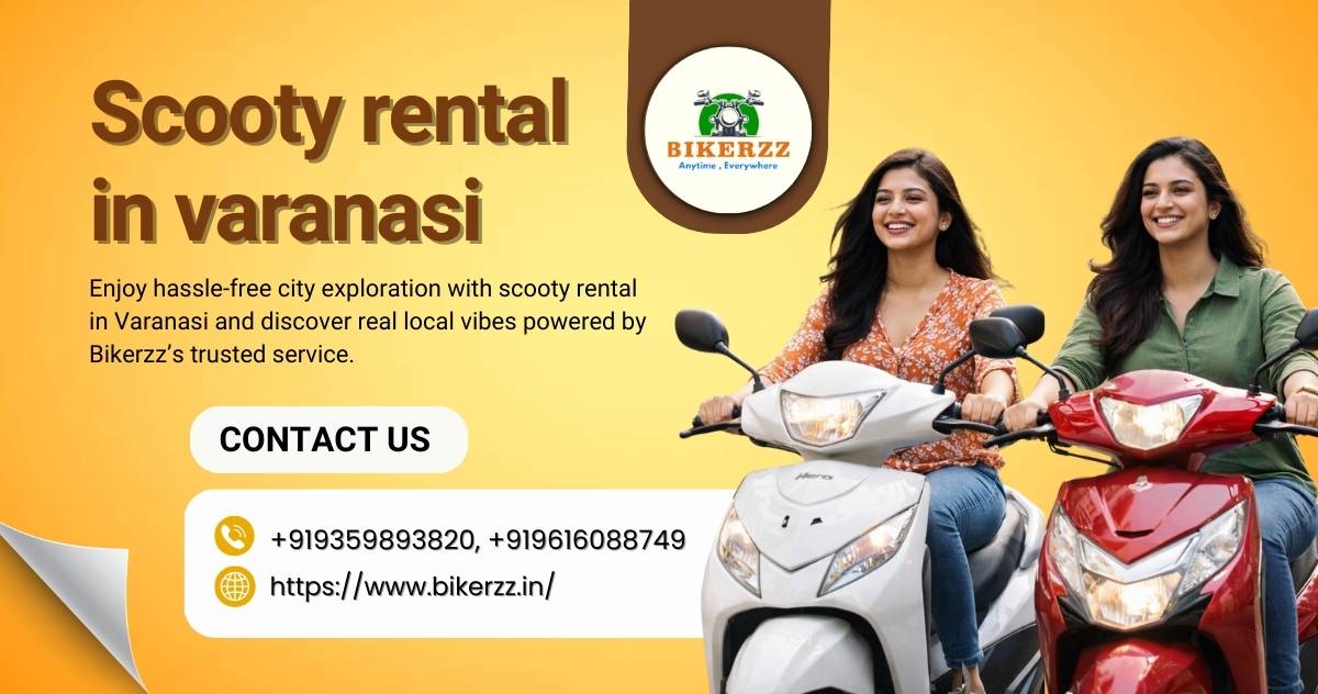 Scooty Rental in Varanasi: Tips for Exploring the City Like a Local in 2026
