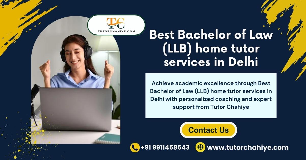 Expert Guidance from Best Bachelor of Law (LLB) home tutor services in Delhi