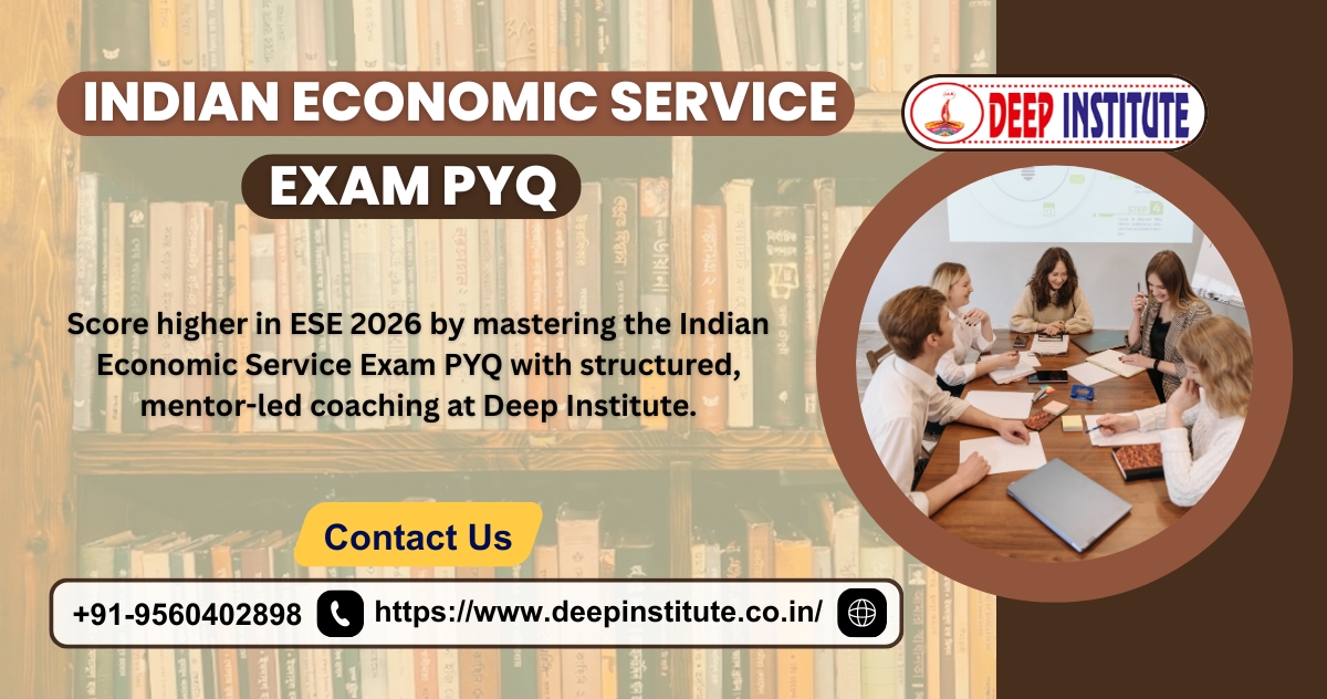 Boost Your ESE Score Using Indian Economic Service Exam PYQ — Deep Institute 2026