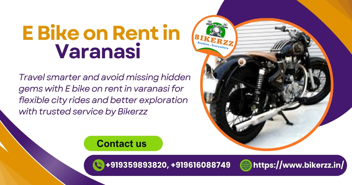Not Feeling Varanasi Yet? E-bike on rent in varanasi Fixes It Fast