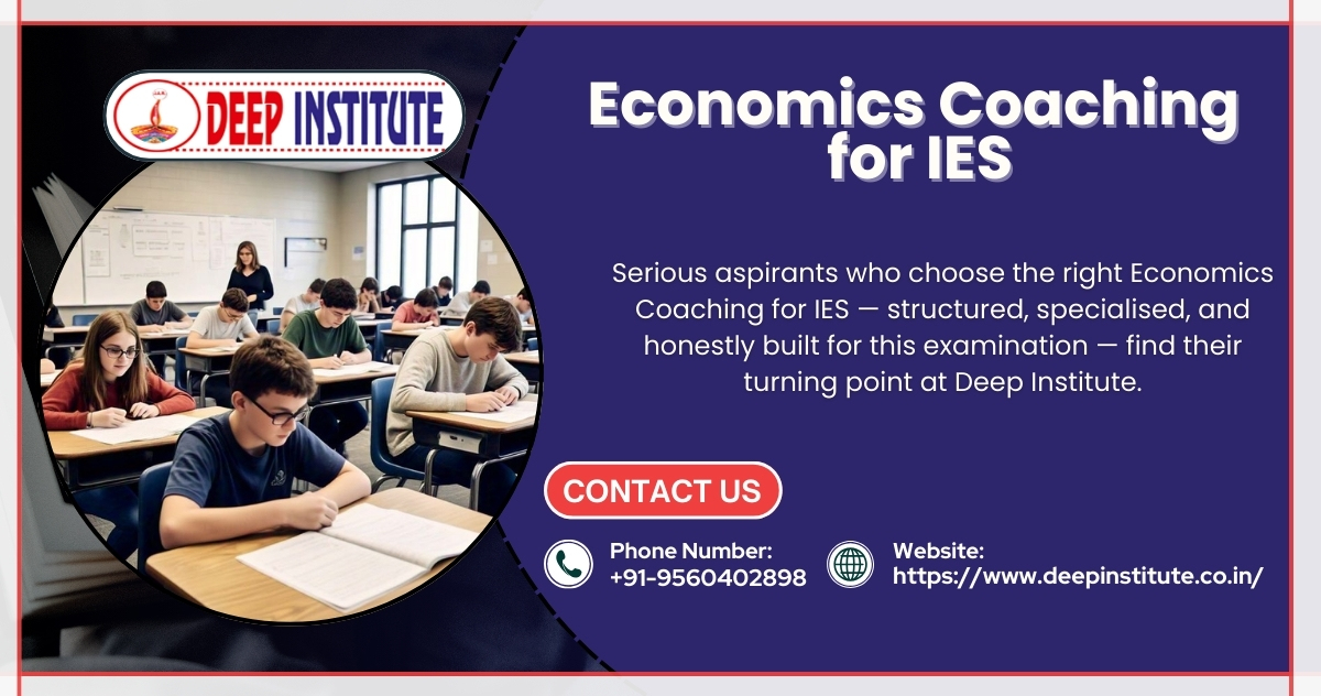 Economics Coaching for IES in 2026 — Deep Institute’s Hard Truth Guide for Every Serious Aspirant