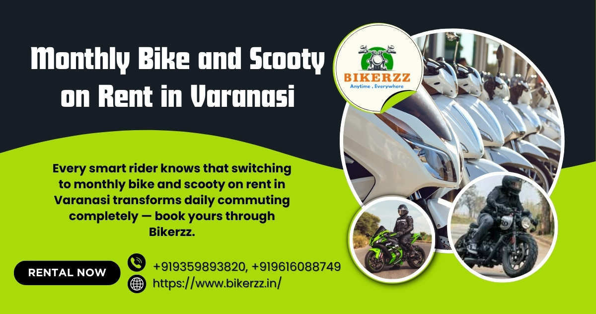 Daily Rentals Are Outdated — Monthly Bike and Scooty on Rent in Varanasi