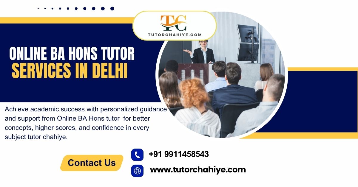 No Clarity Yet? Online BA Hons Tutor Services Delhi Fills Every Gap