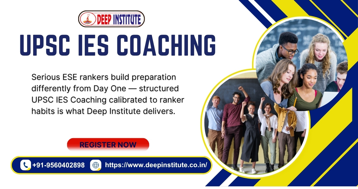 Day One Decisions Define ESE Rank — Structured UPSC IES Coaching at Deep Institute 2026