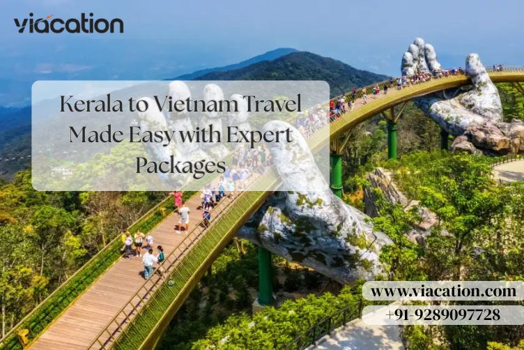 Kerala to Vietnam Travel Made Easy with Expert Packages
