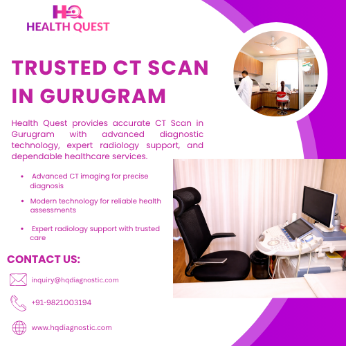 Advanced CT Scan in Gurugram for Accurate Diagnosis | Health Quest
