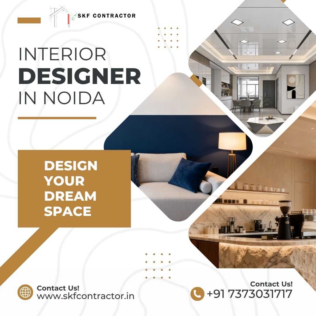 SKF Contractor – Trusted Interior Designer in Noida for Residential & Commercial Spaces