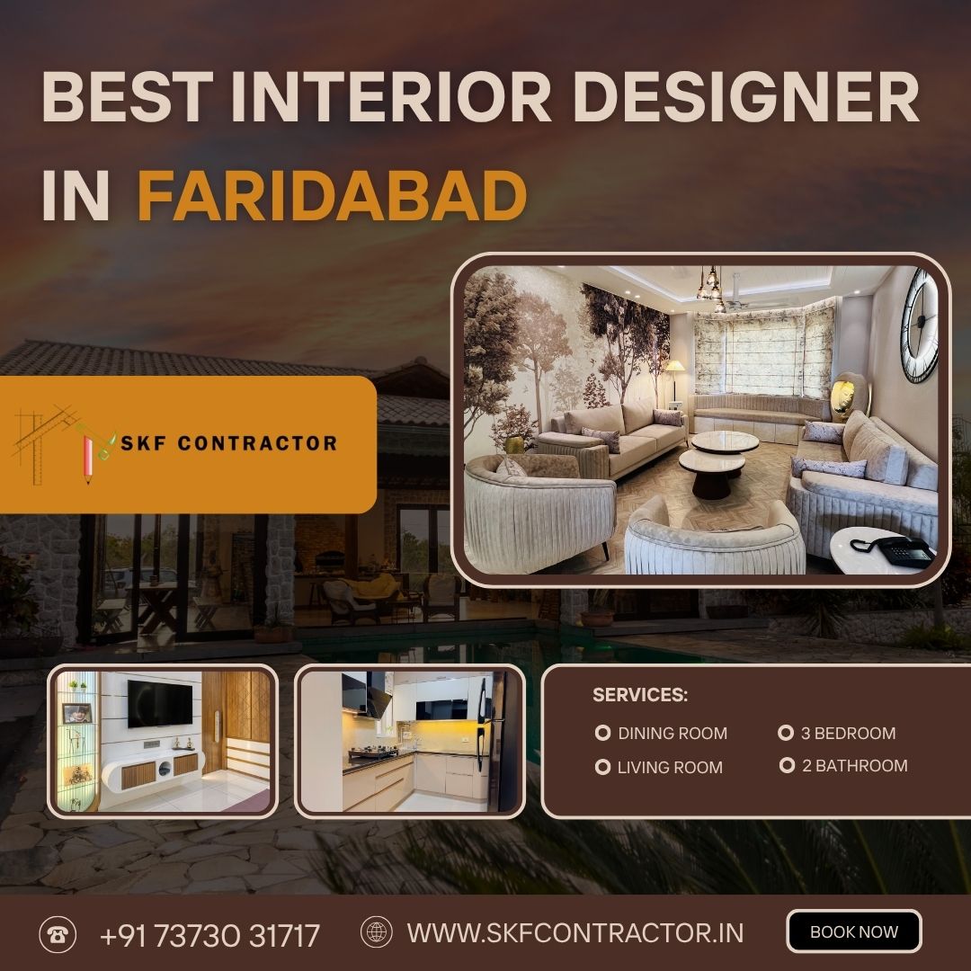 Discover the Best Interior Designer in Faridabad — SKF Contractor Sets the Bar 