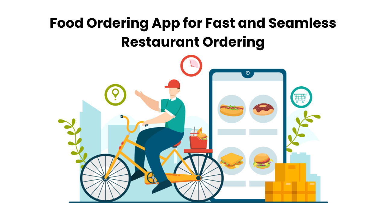 Food Ordering App for Fast and Seamless Restaurant Ordering