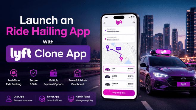 Launch an Ride Hailing App With Lyft Clone App