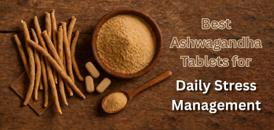 Best Ashwagandha Tablets for Balanced Living & Health Benefits