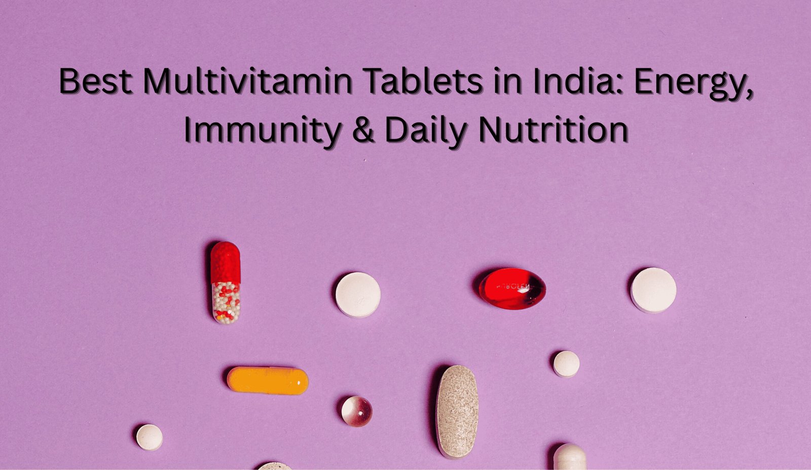 Multivitamin Tablets for Men: What to Look For